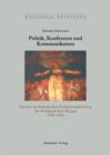 Politik, Konfession und Kommunikation : Studien zur katholischen Konfessionalisierung der Markgrafschaft Burgau 1550-1650 - eBook