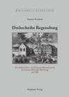 Drehscheibe Regensburg : Das Informations- und Kommunikationssystem des Immerwahrenden Reichstags um 1700 - eBook