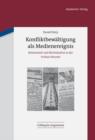 Konfliktbewaltigung als Medienereignis : Reichsstadt und Reichshofrat in der Fruhen Neuzeit - eBook