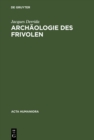 Archaologie des Frivolen - eBook