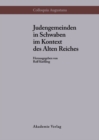 Judengemeinden in Schwaben im Kontext des Alten Reiches - eBook
