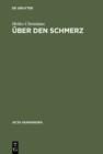 Uber den Schmerz : Eine Untersuchung von Gemeinplatzen - eBook