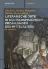 Literarische Orte in deutschsprachigen Erzahlungen des Mittelalters : Ein Handbuch - eBook
