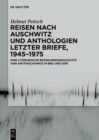 Reisen nach Auschwitz und Anthologien Letzter Briefe, 1945-1975 : Eine literarische Beziehungsgeschichte von Antifaschismus in BRD und DDR - eBook