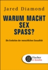 Warum macht Sex Spa? : Die Evolution der menschlichen Sexualitat - eBook