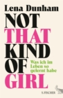 Not That Kind of Girl : Was ich im Leben so gelernt habe - eBook