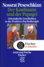 Der Kaufmann und der Papagei : Orientalische Geschichten in der Positiven Psychotherapie - eBook