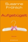 Aufgebugelt : Roman - eBook