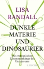 Dunkle Materie und Dinosaurier : Die erstaunlichen Zusammenhange des Universums - eBook