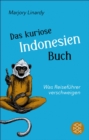 Das kuriose Indonesien-Buch : Was Reisefuhrer verschweigen - eBook