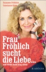 Frau Frohlich sucht die Liebe ... und bleibt nicht lang allein - eBook