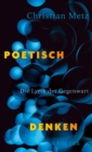 Poetisch denken : Die Lyrik der Gegenwart - eBook
