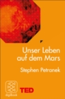 Unser Leben auf dem Mars : TED Books - eBook