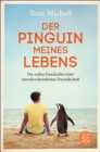 Der Pinguin meines Lebens : Die wahre Geschichte einer unwahrscheinlichen Freundschaft - eBook