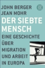 Der siebte Mensch : Eine Geschichte uber Migration und Arbeit in Europa - eBook
