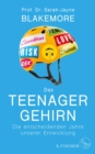 Das Teenager-Gehirn : Die entscheidenden Jahre unserer Entwicklung - eBook