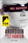 Die Androidin - Zwischen allen Fronten : Roman - eBook