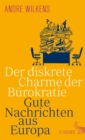Der diskrete Charme der Burokratie : Gute Nachrichten aus Europa - eBook