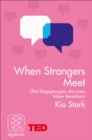 When Strangers Meet : Uber Begegnungen, die unser Leben bereichern - eBook