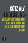 »Endlosung« : Volkerverschiebung und der Mord an den europaischen Juden - eBook