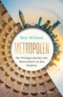 Metropolen : Die Weltgeschichte der Menschheit in den Stadten  | Opulente Ausstattung mit farbigen Bildteilen - eBook