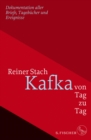 Kafka von Tag zu Tag : Dokumentation aller Briefe, Tagebucher und Ereignisse - eBook