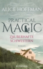 Practical Magic. Zauberhafte Schwestern : Roman - eBook