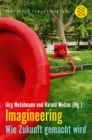 Imagineering : Wie Zukunft gemacht wird - eBook
