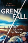 Grenzfall - Ihr Schrei in der Nacht : Kriminalroman | Die grenzuberschreitende Bestseller-Serie zwischen Deutschland & Osterreich - eBook