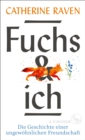 Fuchs und ich : Die Geschichte einer ungewohnlichen Freundschaft - eBook