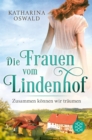 Die Frauen vom Lindenhof - Zusammen konnen wir traumen - eBook