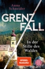 Grenzfall - In der Stille des Waldes : Kriminalroman | Die grenzuberschreitende Bestseller-Serie zwischen Deutschland & Osterreich - »Mehr davon!« 3sat Kulturzeit - eBook