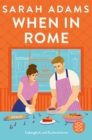 When in Rome : Die deutsche Ausgabe der Wohlfuhlromance von der TikTok-Erfolgsautorin - eBook