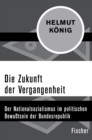 Die Zukunft der Vergangenheit : Der Nationalsozialismus im politischen Bewutsein der Bundesrepublik - eBook