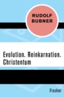 Evolution. Reinkarnation. Christentum - eBook