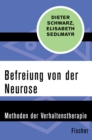 Befreiung von der Neurose : Methoden der Verhaltenstherapie - eBook