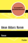 Aman Akbars Harem : Roman - eBook
