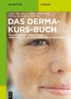 Das Derma-Kurs-Buch : Fallbezogenes Lernbuch zur Dermatologie, Allergologie und Venerologie - eBook