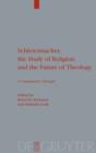 Schleiermacher, the Study of Religion, and the Future of Theology : A Transatlantic Dialogue - eBook