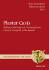 Plaster Casts : Making, Collecting and Displaying from Classical Antiquity to the Present - eBook