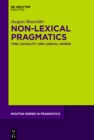 Non-Lexical Pragmatics : Time, Causality and Logical Words - eBook