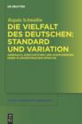 Die Vielfalt des Deutschen: Standard und Variation : Gebrauch, Einschatzung und Kodifizierung einer plurizentrischen Sprache - eBook