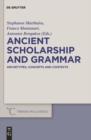 Ancient Scholarship and Grammar : Archetypes, Concepts and Contexts - eBook