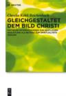 Gleichgestaltet dem Bild Christi : Kritische Untersuchungen zur Geistlichen Begleitung als Beitrag zum Spiritualitatsdiskurs - eBook