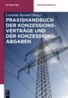 Praxishandbuch der Konzessionsvertrage und der Konzessionsabgaben : Wegenutzungsvertrage in der Energie- und Wasserversorgung - eBook