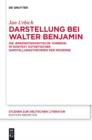 Darstellung bei Walter Benjamin : Die "Erkenntniskritische Vorrede" im Kontext asthetischer Darstellungstheorien der Moderne - eBook