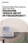 Okonomie versus Recht im Finanzmarkt? - eBook