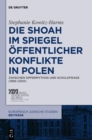 Die Shoah im Spiegel offentlicher Konflikte in Polen : Zwischen Opfermythos und Schuldfrage (1985-2001) - eBook