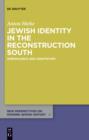 Jewish Identity in the Reconstruction South : Ambivalence and Adaptation - eBook