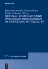 Der Fall Roms und seine Wiederauferstehungen in Antike und Mittelalter - eBook